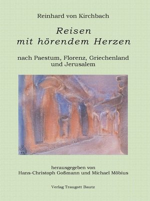 cover image of Reisen mit hörendem Herzen nach PAESTUM nach FLORENZ nach PATMOS nach JERUSALEM Aufzeichnungen aus den Jahren 1957, 1958, 1959 und 1960